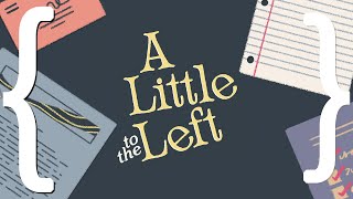 Let's Tidy Up: A Little to the Left