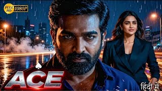 Ace (2025) | Vijay Sethupathi, Roshini Haripriyan Hindi Dubbed Action Movie | Full HD Movie