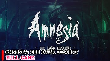 Amnesia: The Dark Descent - Gameplay Walkthrough FULL GAME (No Commentary)