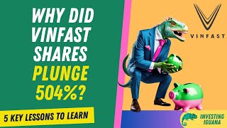 Why Did VinFast Shares Plunge 504%? 5 Lessons to Learn  | 🦖 #TheInvestingIguana EP140