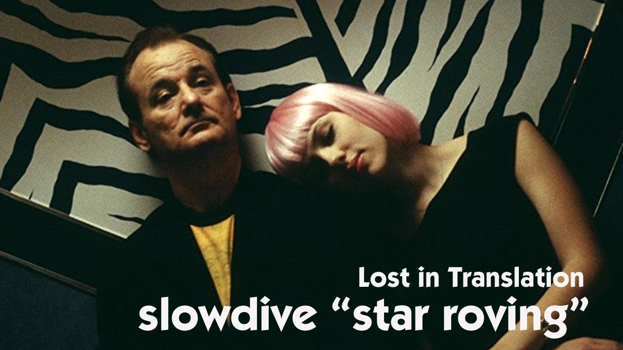 LOST IN TRANSLATION - Star Roving | SLOWDIVE - YouTube
