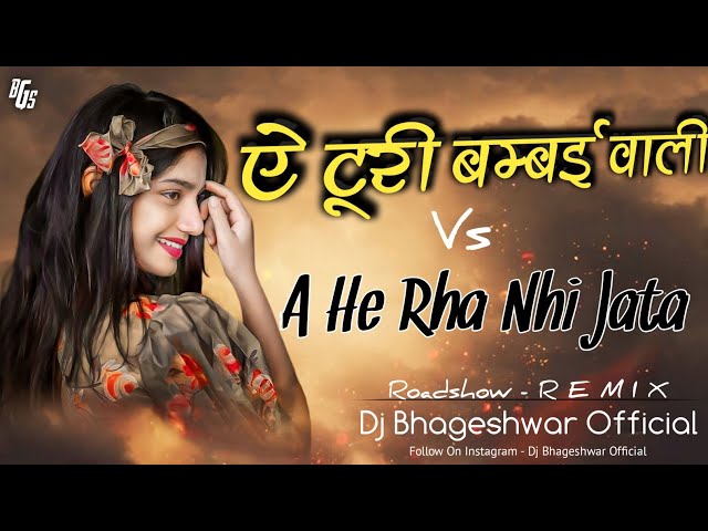 Dj Bhageshwar Mandla - A Turi O Bambai Vali × A He Rha Nhi Jata ( Dj Cg Song ) class=