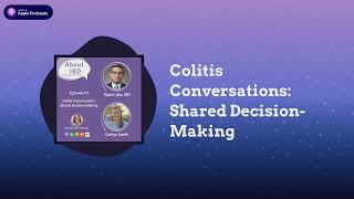 Colitis Conversations - Shared Decision Making - About IBD Podcast Episode 111