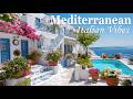 Chill Mediterranean Music ⛵ Relaxing Italian &amp; Mediterranean Coast Views 🌊🎶🇮🇹🇬🇷✨