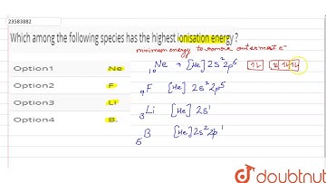 Which among the following species has the highest ionisation energy ?