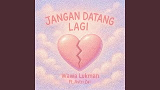 Download Lagu Jangan Datang Lagi (feat. Astri Zai)
