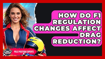 How Do F1 Regulation Changes Affect Drag Reduction? - Pole Position Experts