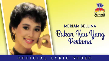 Meriam Bellina - Bukan Kau Yang Pertama (Official Lyric Video)