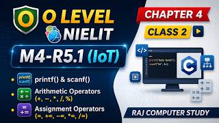 O Level M4-R5.1 IoT Chapter 4 Class 2 | printf(), scanf() +Arithmetic &amp; Assignment  | July 2026 Exam