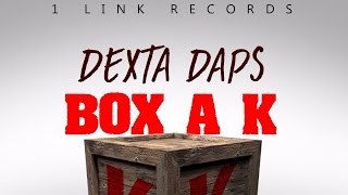 Dexta Daps - Box A K (Raw) [Box A K Riddim] August 2015