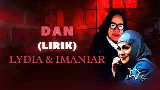 Lydia \u0026 Imaniar - Dan (Lirik)