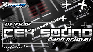 DJ TRAP CEK SOUND BASS BOOSTED GLERRR