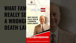 What Families Really Seek in a Wrongful Death Lawsuit