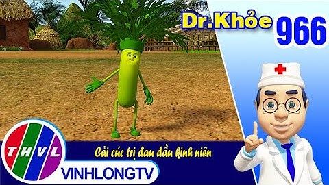 Dr. Khỏe - Tập 966: Cải cúc trị đau đầu kinh niên