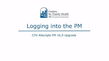 CFH Allscripts PM 16.0 Upgrade- Logging in