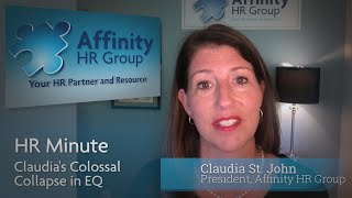 Claudia's Colossal Collapse in EQ- HR Minute with Affinity HR Group