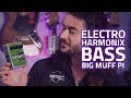 Electro Harmonix Bass Big Muff Pi Fuzz - One Bass Muff to Rule Them All