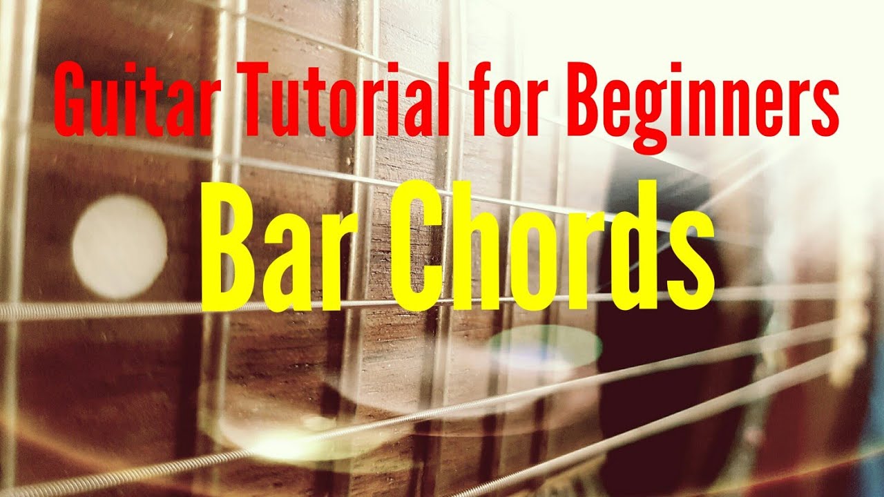 Tutorial For Beginners, Lesson 6: Bar Chords - YouTube