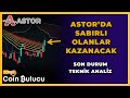 ASTOR'DA SABIRLI OLANLAR KAZANACAK!