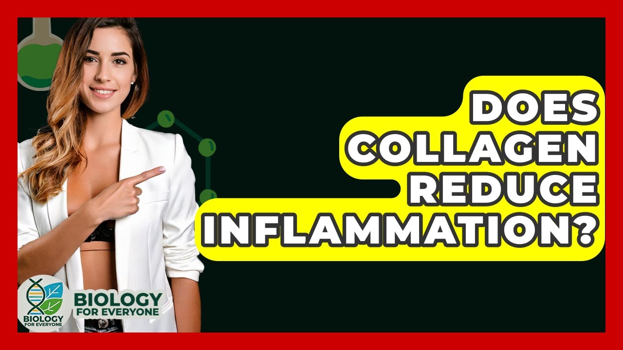 Does Collagen Reduce Inflammation? - Biology For Everyone