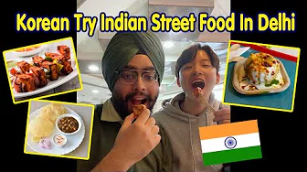 Korean Try Indian Street Food In Delhi | Paneer Tikka | Raj Kachori | Chole Bhature