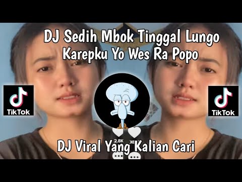 DJ SEDIH MBOK TINGGAL LUNGO KAREPKU YO WES RA POPO-MANOT VIRAL TIKTOK 2023
