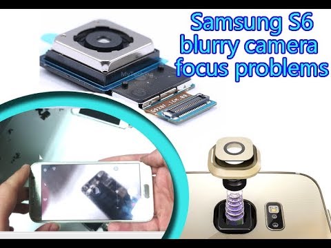 How to fix Samsung Galaxy S6 (G920F) Blurry camera Focus problems - stains and discoloration