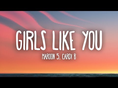 Maroon 5, Cardi B – Girls Like You (Lyrics)