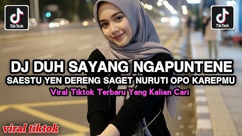 DJ DUH SAYANG NGAPUNTENE SAESTU YEN DERENG SAGET NURUTI OPO KAREPMU VIRAL TIKTOK