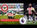 Brentford vs Crystal Palace Live Stream Premier League Football EPL Match Score Commentary Highlight