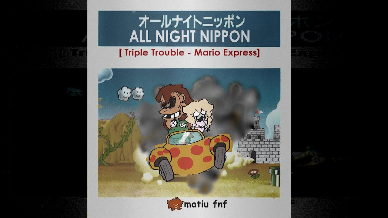 [FNF] All Night Nippon | Triple Trouble [ MARIO EXPRESS ]