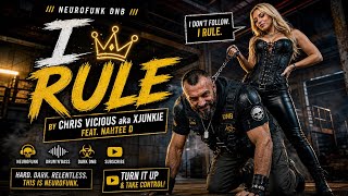 I RULE 👑 | Chris Vicious aka XJunkie feat. NahTee D | Filthy Neurofunk DnB Domination