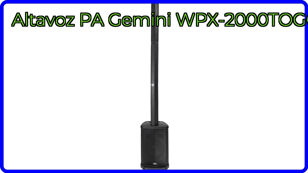 RESEÑA (2025) : Altavoz PA Gemini WPX-2000TOGO. DETALLES ESENCIALES
