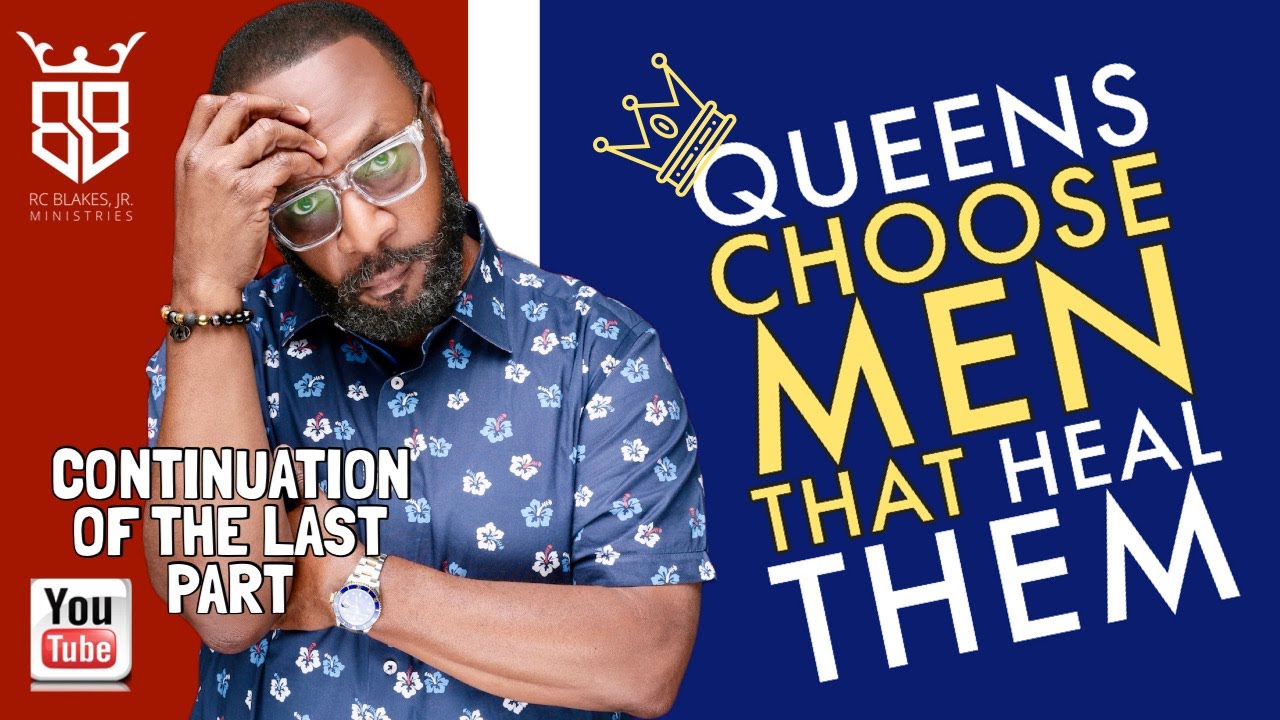 CONTINUATION OF – QUEENS CHOOSE MEN THAT HEAL