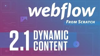 Webflow From Scratch – part 2.1 (Dynamic Content)