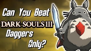 Can I Beat Dark Souls 3 With Only Daggers?