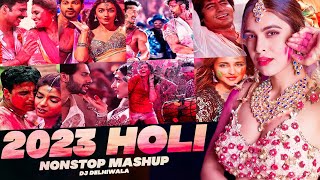 2023 Holi Nonstop Mashup | Holi Mashup | All Holi Best Songs Mashup | Dj DeLhiwala