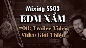 Mixing ss3 EDM Xẩm -  00 - Video Giới Thiệu (Video Hội Viên Trung Cấp)