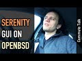 Commute talk: The Serenity GUI on OpenBSD!