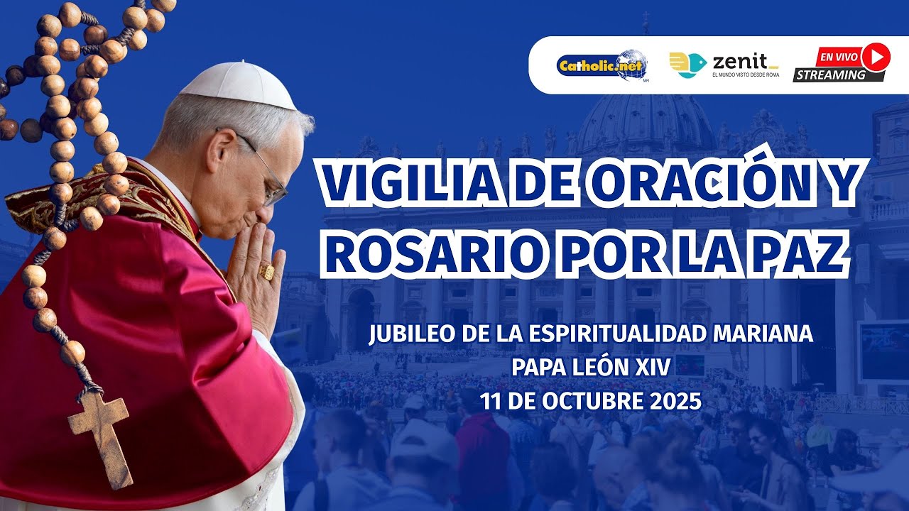 Vigilia de oración y rosario por la paz con el Papa León XIV (Jubileo ...