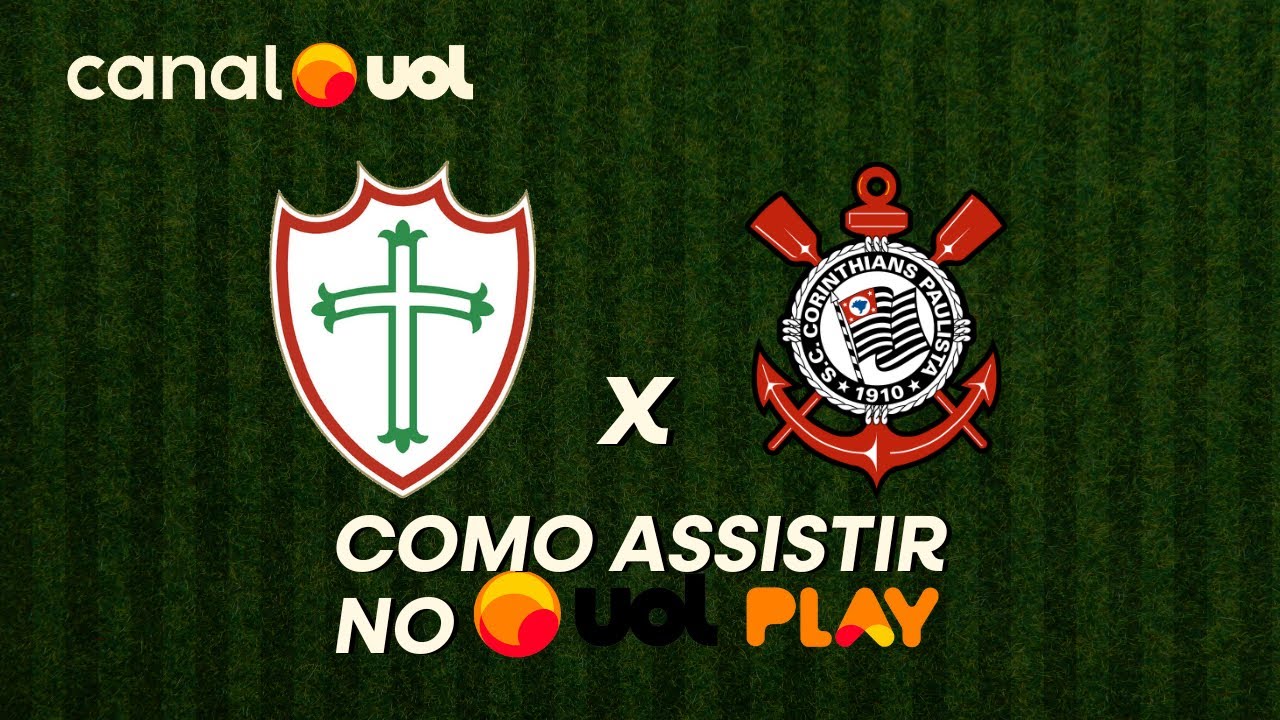 JOGO PORTUGUESA X CORINTHIANS NO UOL PLAY: ONDE ASSISTIR À TRANSMISSÃO ...