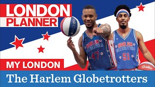My London: Harlem Globetrotters