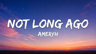 Ameryh - Not Long Ago (Lyrics)