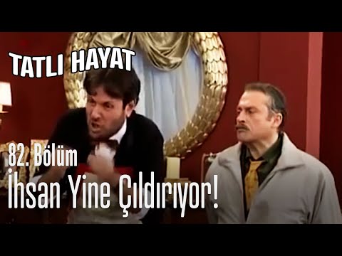 İhsan yine çıldırıyor! - Tatlı Hayat 82. Bölüm