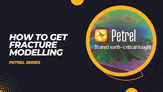 Petrel Series - How to Get Fracture Modelling in Petrel