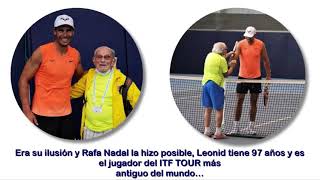 Rafa Nadal cumple el sueño de el jugador más antiguo del mundo del ITF TOUR  Leonid (97 años)