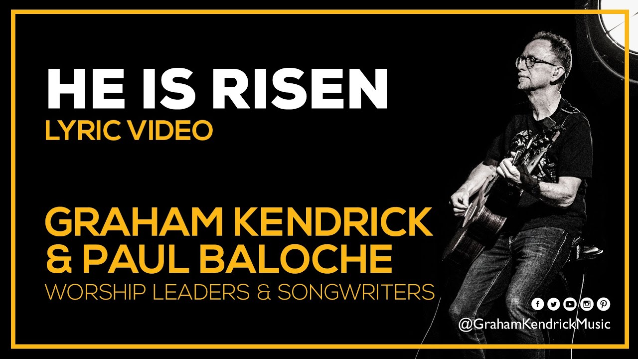 He Is Risen Graham Kendrick with Paul Baloche Lyric Video YouTube