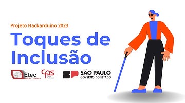 Projeto Toques de Inclusão - Hackarduino 2023 - Pitch