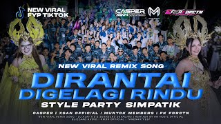 DJ DIRANTAI DIGELANGI RINDU STYLE PARTY VIRAL TIKTOK CASPER & XSAN  FEAT MUNYOK MEMBERS 