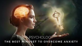 Study shows: This might be the best mindset to overcome anxiety.